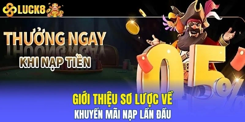 Giới thiệu sơ lược về khuyến mãi nạp lần đầu 