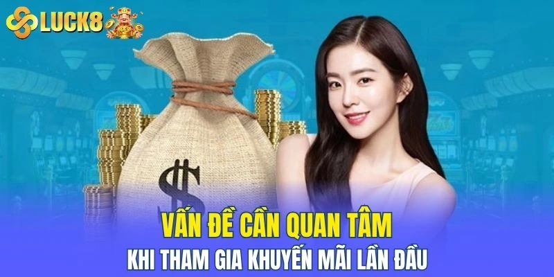 Vấn đề cần quan tâm khi tham gia khuyến mãi lần đầu 